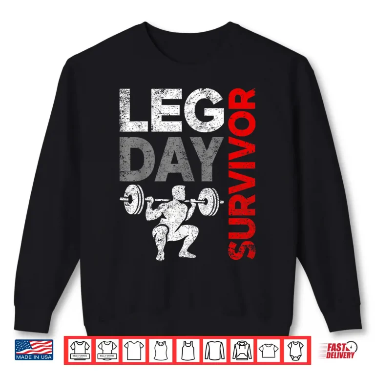 Sweatshirt Leg Day Survivor Powerlifting Weights Lifting Workout Train Shirt