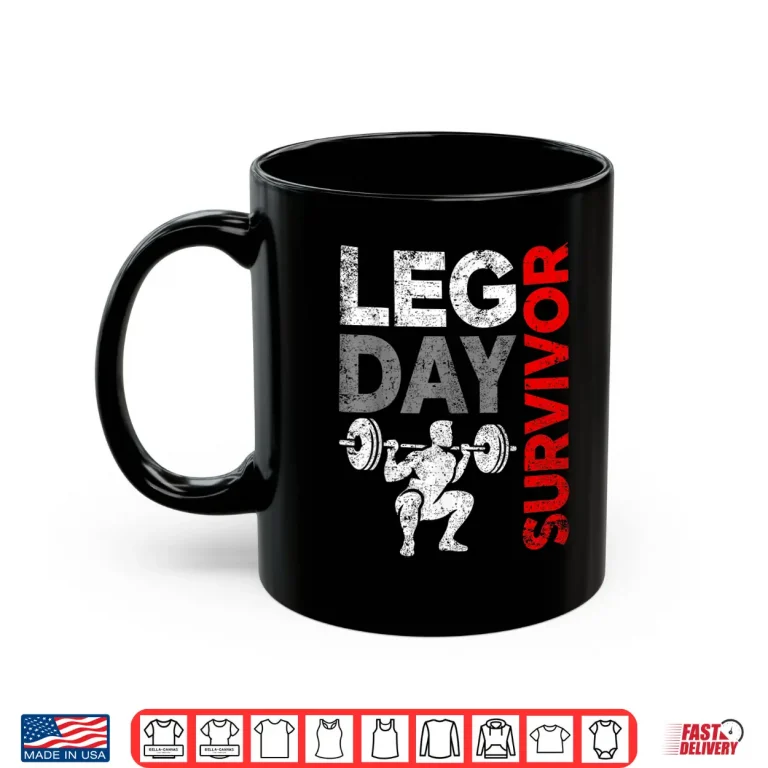 Mug Leg Day Survivor Powerlifting Weights Lifting Workout Train Shirt