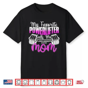 My Favorite Powerlifter Calls Me Parent Powerlifting Identity Shirt