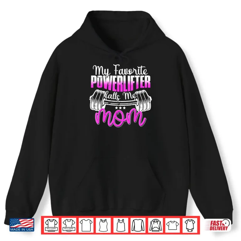 Hoodie My Favorite Powerlifter Calls Me Parent Powerlifting Identity Shirt