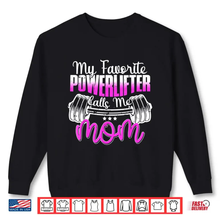 Sweatshirt My Favorite Powerlifter Calls Me Parent Powerlifting Identity Shirt