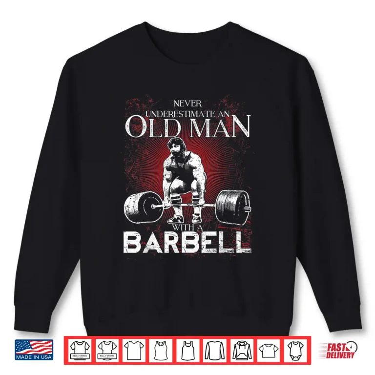 Sweatshirt Old Person Barbell Powerlifting Strong Parent Identity Shirt