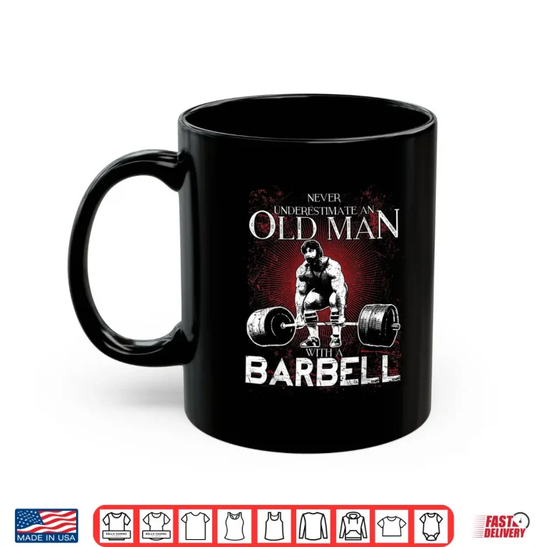 Mug Old Person Barbell Powerlifting Strong Parent Identity Shirt