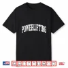 Powerlifting Powerlifter Strength Sports Work Out Gym Shirt