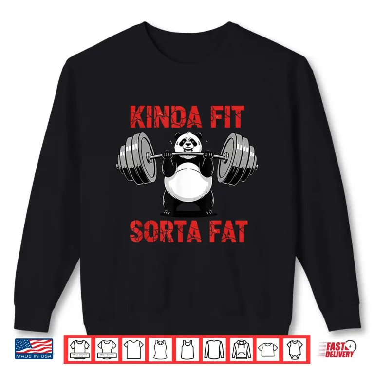 Sweatshirt Powerlifting Fat Person Kinda Fit Sorta Fat Panda Humor Shirt