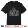 Strongman Powerlifting Gym Strength Training Professional Shirt