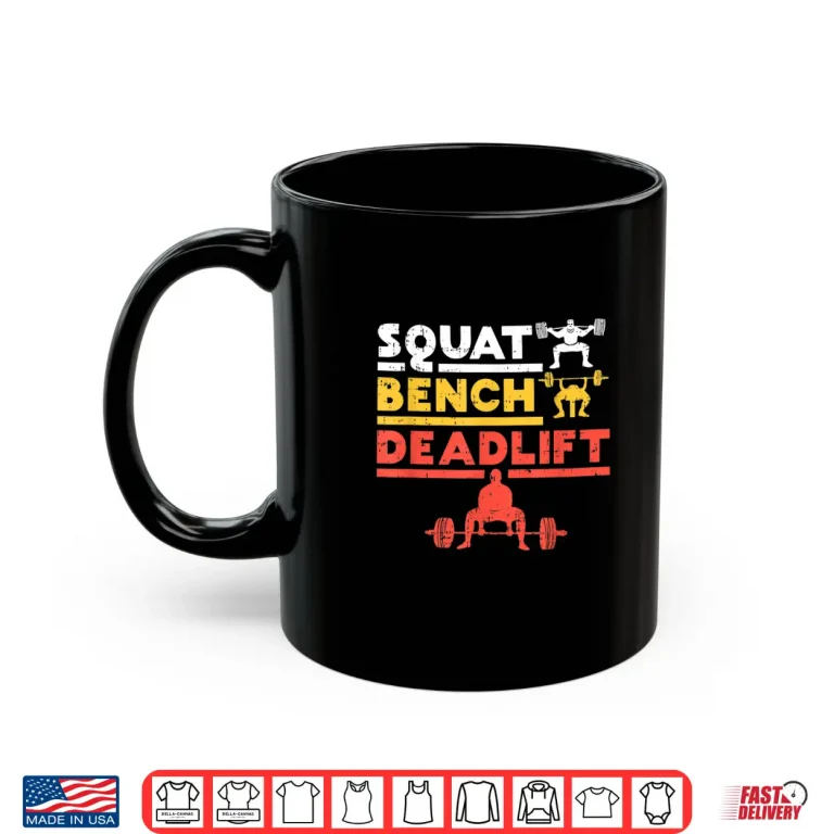 Mug Powerlifting Squat Bench Deadlift Weightlifting Graphic Shirt