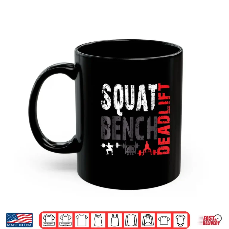Mug Powerlifting Squat Bench Deadlift Weightlifting Professional Shirt