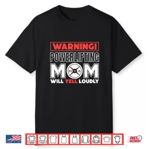 Warning Powerlifting Parent Will Yell Loudly Weightlifter Shirt