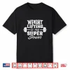 Weightlifting Is My Superpower Weightlift Weightlifter Shirt