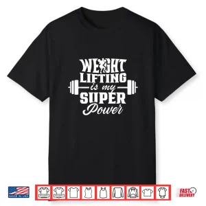 Weightlifting Is My Superpower Weightlift Weightlifter Shirt