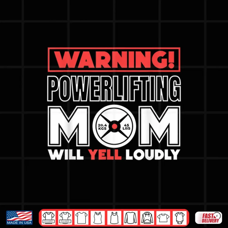 Design Warning Powerlifting Parent Will Yell Loudly Weightlifter Shirt