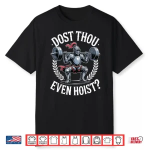 Dost Thou Even Hoist Strength Training Historical Parody Shirt