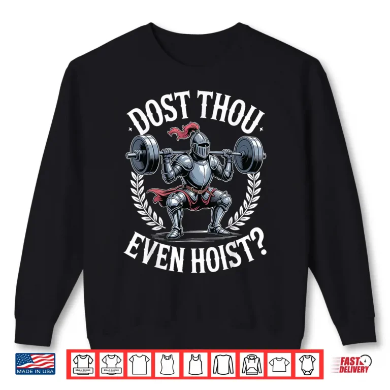 Sweatshirt Dost Thou Even Hoist Strength Training Historical Parody Shirt