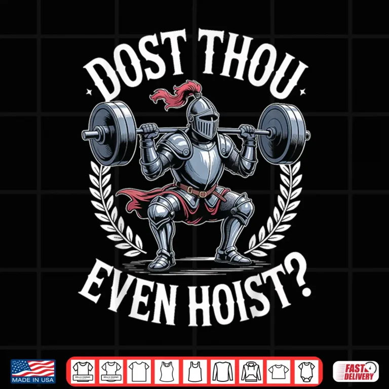 Design Dost Thou Even Hoist Strength Training Historical Parody Shirt