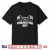 Its Powerlifting Day Weightlifting Strength Gym Bodybuilder Shirt