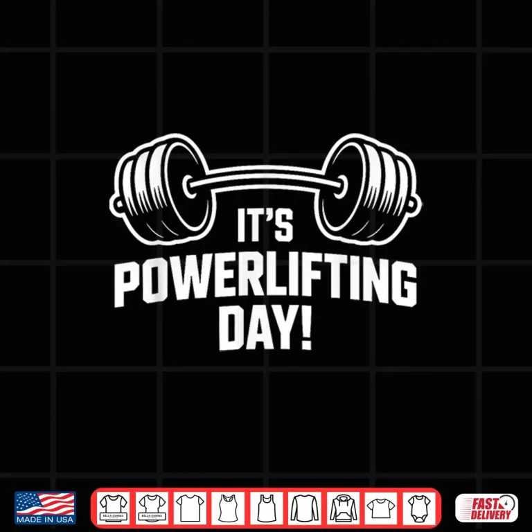 Design Its Powerlifting Day Weightlifting Strength Gym Bodybuilder Shirt