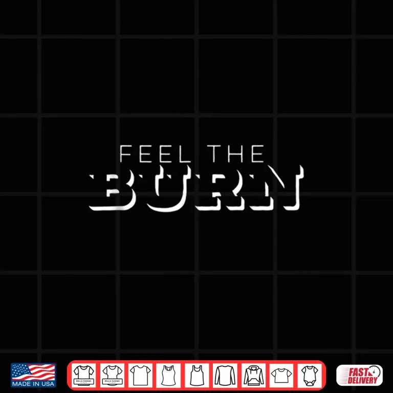 Design Feel The Burn Gym Fitness Motivation Graphic Shirt