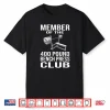 Member Four Hundred Pound Bench Press Club Powerlifting Shirt