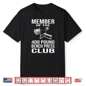 Member Four Hundred Pound Bench Press Club Powerlifting Shirt