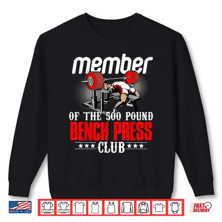 Sweatshirt Member Five Hundred Pound Bench Press Club Powerlifting Shirt