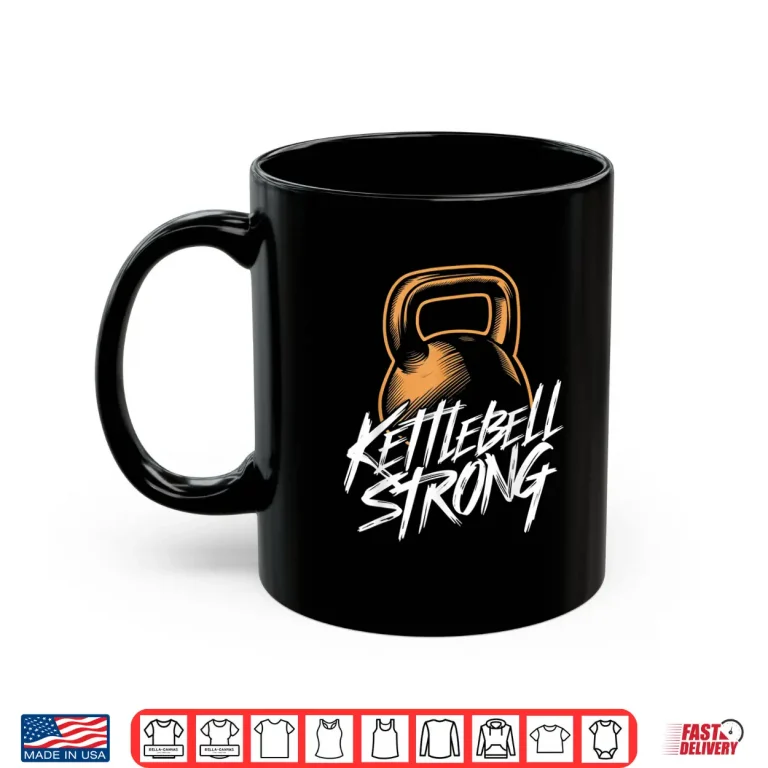 Mug Kettlebell Strong Powerlifting Weightlifting Workout Gym Shirt