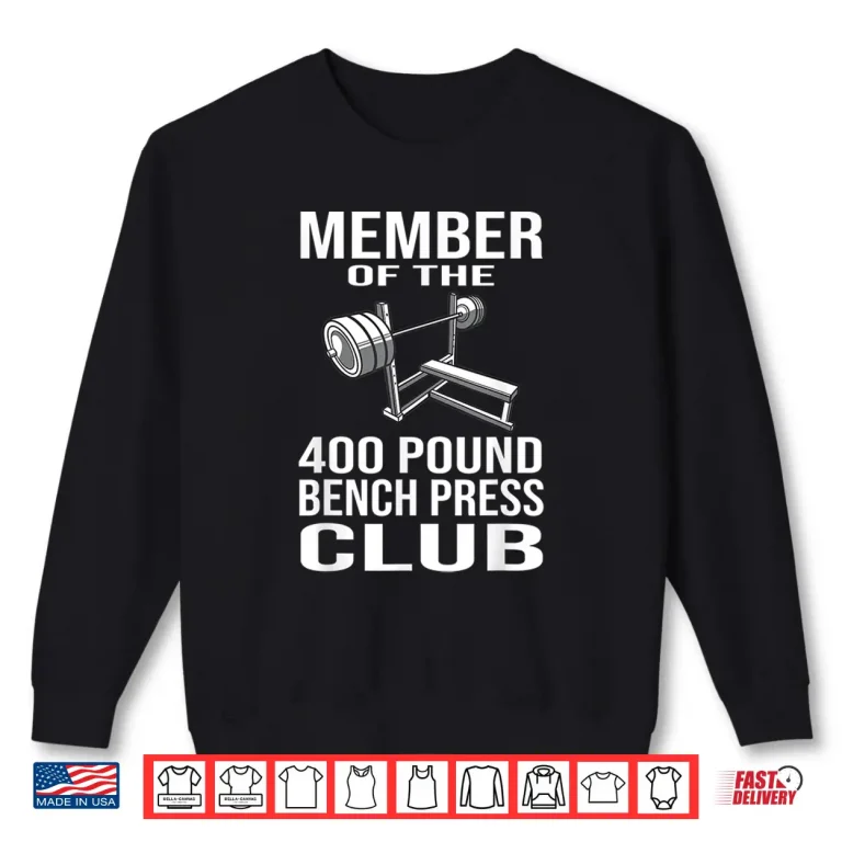 Sweatshirt Member Four Hundred Pound Bench Press Club Powerlifting Shirt