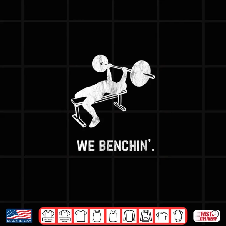 Design Lifting Bench Press We Benchin Professional Humor Funny Vintage Shirt