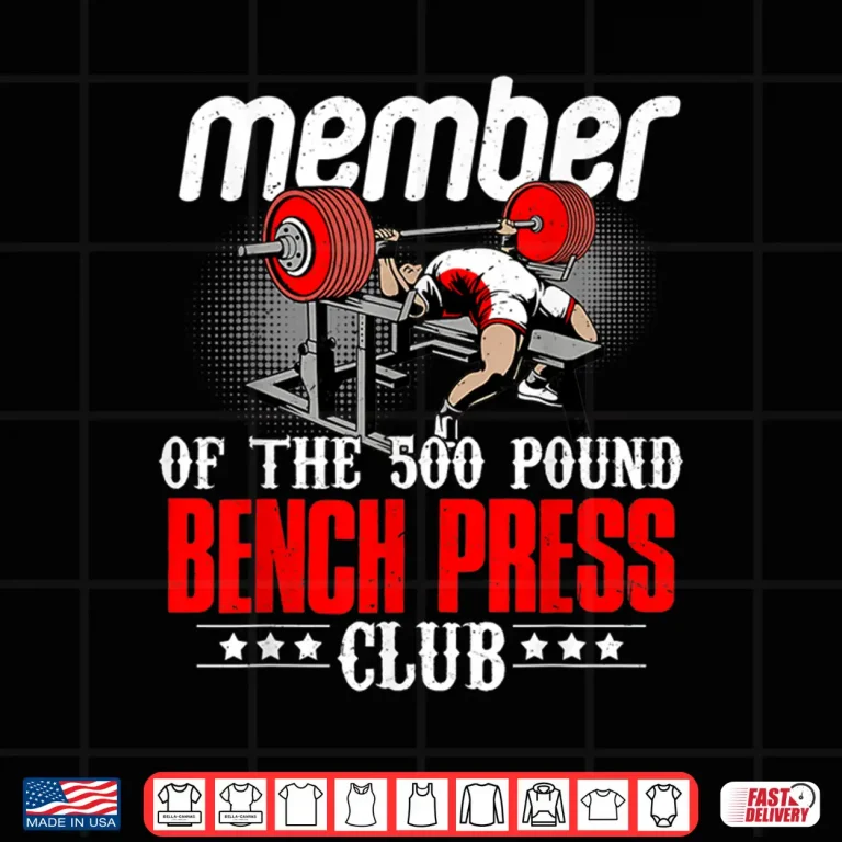 Design Member Five Hundred Pound Bench Press Club Powerlifting Shirt