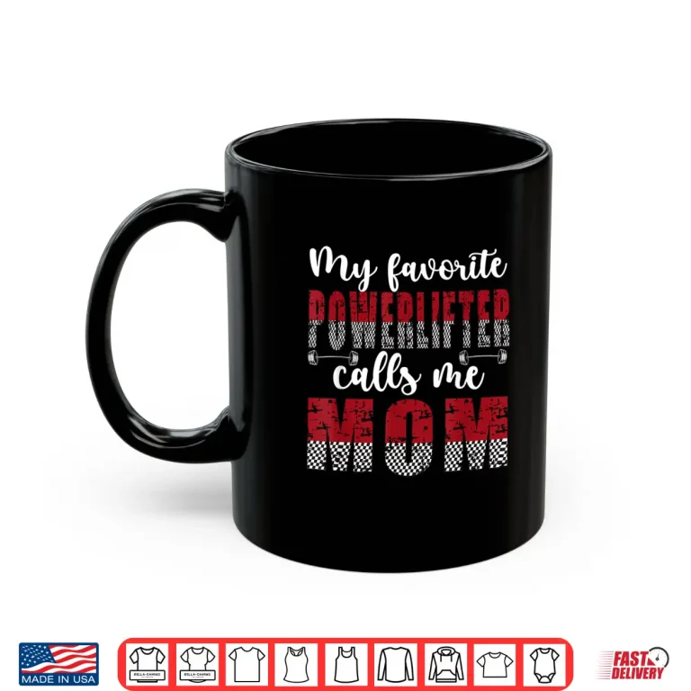 Mug My Favorite Powerlifter Calls Me Mother Powerlifting Identity Shirt