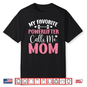 My Favorite Powerlifter Calls Me Mother Powerlifting Mama Shirt