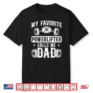 My Favorite Powerlifter Calls Me Parent Powerlifting Shirt