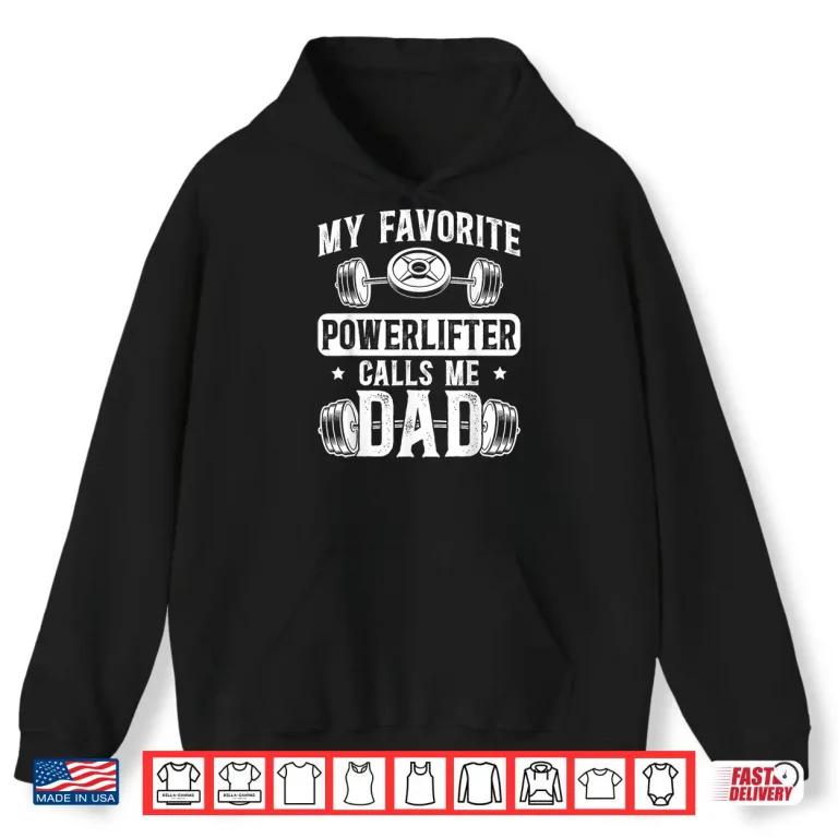 Hoodie My Favorite Powerlifter Calls Me Parent Powerlifting Shirt