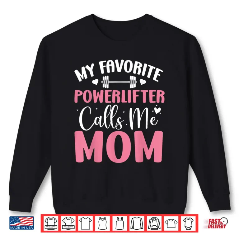 Sweatshirt My Favorite Powerlifter Calls Me Mother Powerlifting Mama Shirt