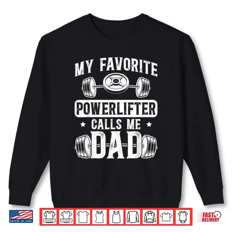 Sweatshirt My Favorite Powerlifter Calls Me Parent Powerlifting Shirt