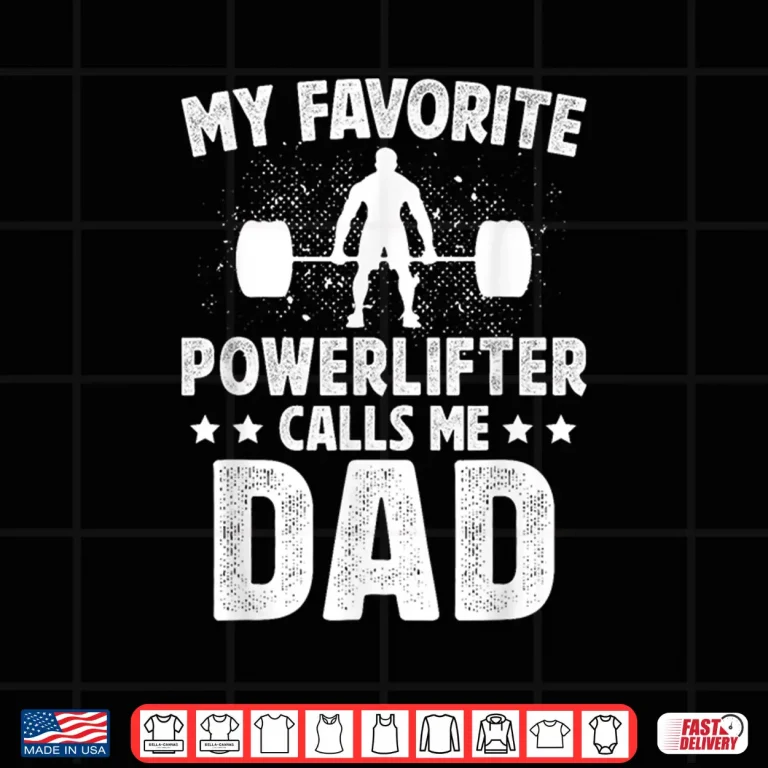 Design My Favorite Powerlifter Parent Powerlifting Identity Shirt
