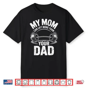 My Mother Can Lift More Than Your Father Powerlifting Shirt