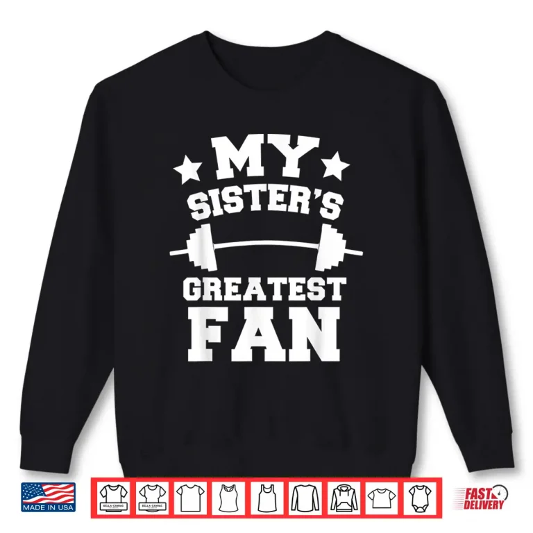 Sweatshirt Powerlifting Sibling Greatest Fan Professional Identity Shirt