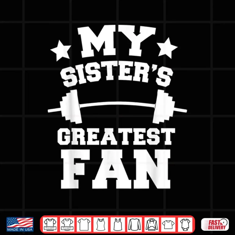 Design Powerlifting Sibling Greatest Fan Professional Identity Shirt