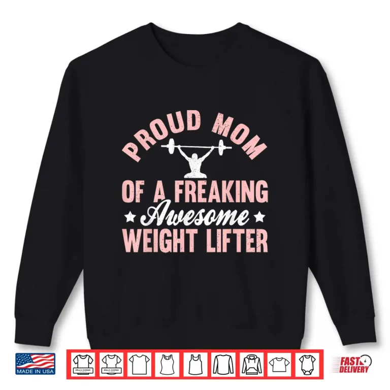 Sweatshirt Weight Lifter Lifting Pumping Iron Powerlifting Mother Shirt