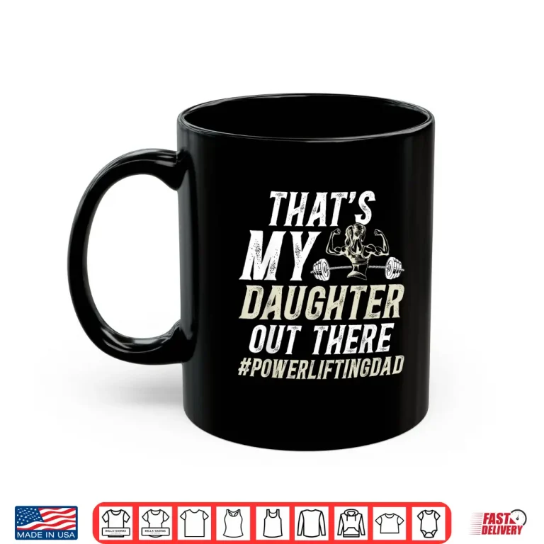 Mug Thats My Child Powerlifting Parent Of A Powerlifter Identity Shirt