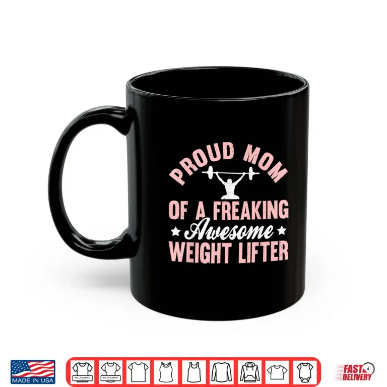 Mug Weight Lifter Lifting Pumping Iron Powerlifting Mother Shirt