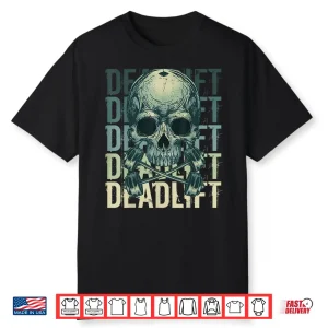 Deadlift Skull Skeleton Workout Powerlifting Gym Graphic Shirt