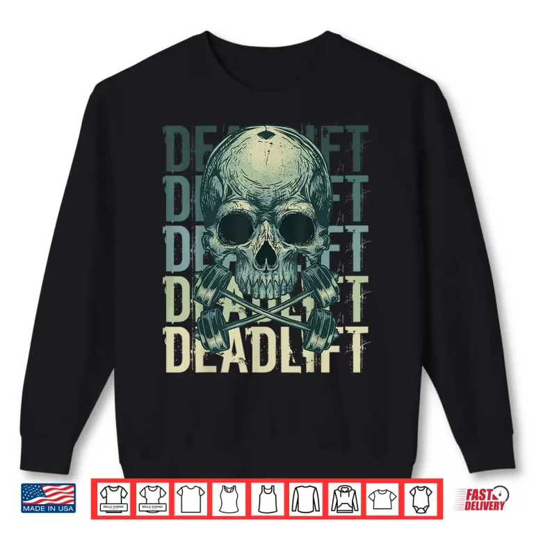 Sweatshirt Deadlift Skull Skeleton Workout Powerlifting Gym Graphic Shirt