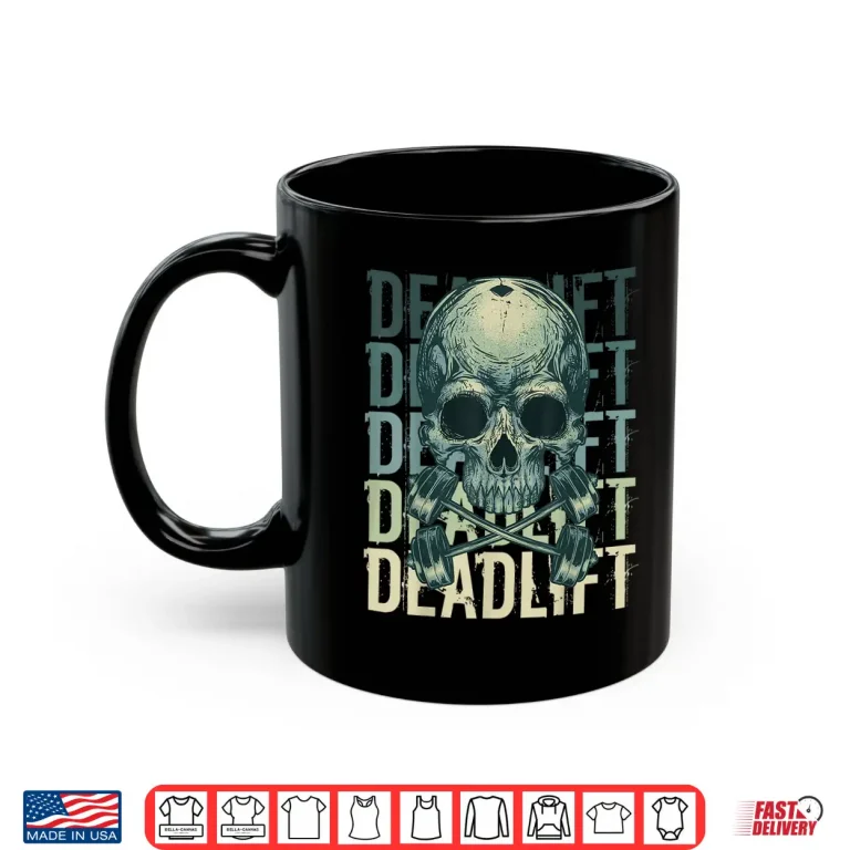 Mug Deadlift Skull Skeleton Workout Powerlifting Gym Graphic Shirt