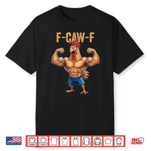 F Caw F Chicken Powerlifting Weightlifting Gym Workout Humor Funny Shirt