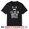 I Will Be In My Office Fitness Gym Weightlifting Graphic Shirt