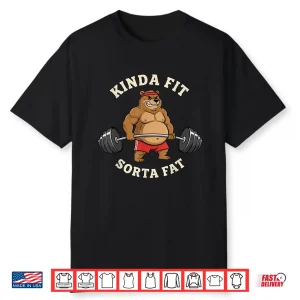 Kinda Fit Sorta Fat Gym Body Workout Professional Humor Funny Shirt
