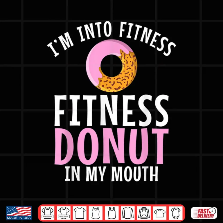 Design Im Into Fitness Donuts In My Mouth Gym Weightlifting Humor Funny Shirt