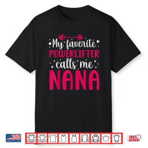My Favorite Powerlifter Nana Powerlifting Grandparent Identity Shirt